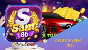 Code SAM86 2025 - Nhập mã nhận quà siêu to từ cổng game